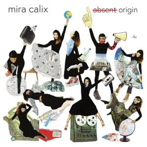 Mira Calix – a̶b̶s̶e̶n̶t̶ origin