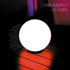 Oren Ambarchi – Live Hubris